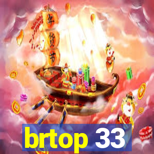 brtop 33